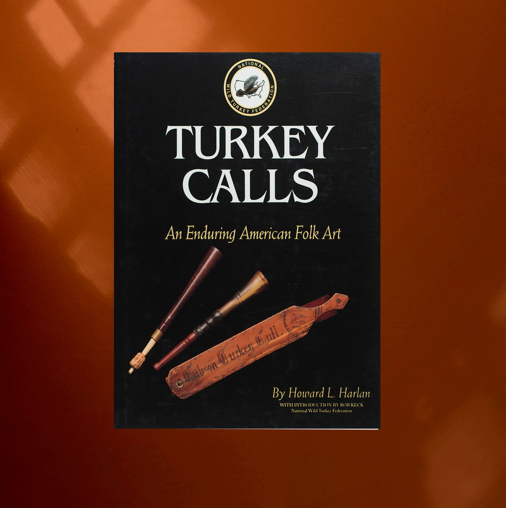 Turkey Calls: An Enduring American Folk Art by Howard Harlan - Standard Edition